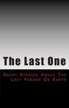 portada The Last One: Short Stories From an Empty Earth (en Inglés)