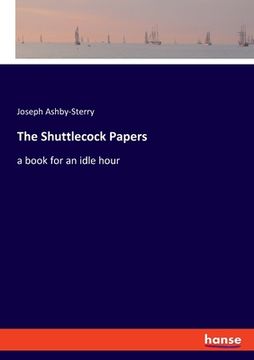 portada The Shuttlecock Papers: a book for an idle hour (en Inglés)