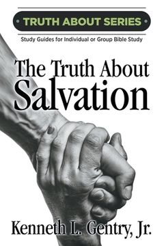 portada The Truth about Salvation: A Study Guide for Individual or Group Bible Study (en Inglés)