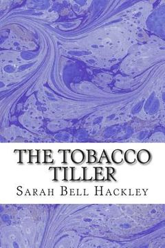 portada The Tobacco Tiller: (Sarah Bell Hackley Classics Collection) (in English)