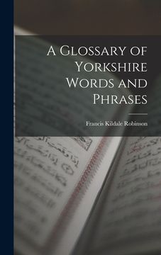 portada A Glossary of Yorkshire Words and Phrases (en Inglés)