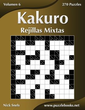 portada Kakuro Rejillas Mixtas - Volumen 6 - 270 Puzzles (in Spanish)