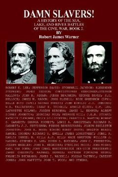 portada damn slavers!: a history of the sea, lake, and river battles of the civil war. book 2. (en Inglés)