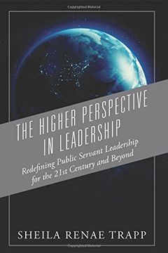 portada The Higher Perspective in Leadership: Redefining Public Servant Leadership for the 21st Century and Beyond