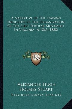 portada a narrative of the leading incidents of the organization of the first popular movement in virginia in 1865 (1888)