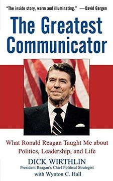 portada The Greatest Communicator: What Ronald Reagan Taught me About Politics, Leadership, and Life 