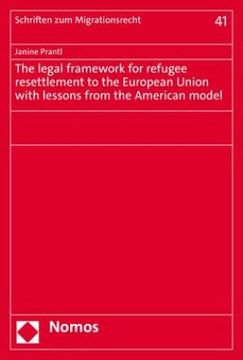 portada The Legal Framework for Refugee Resettlement to the European Union With Lessons From the American Model (en Inglés)
