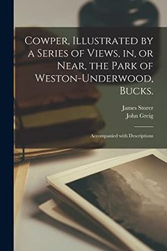 portada Cowper, Illustrated by a Series of Views, in, or Near, the Park of Weston-Underwood, Bucks. Accompanied With Descriptions (in English)