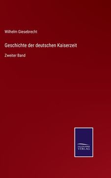 portada Geschichte der deutschen Kaiserzeit: Zweiter Band (en Alemán)