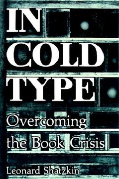portada in cold type: overcoming the book crisis (en Inglés)
