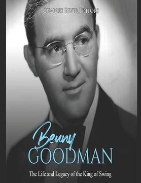 portada Benny Goodman: The Life and Legacy of the King of Swing (en Inglés)