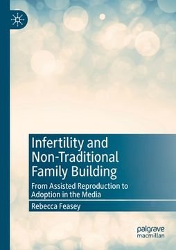 portada Infertility and Non-Traditional Family Building: From Assisted Reproduction to Adoption in the Media (en Inglés)