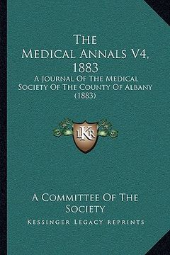 portada the medical annals v4, 1883: a journal of the medical society of the county of albany (1883)