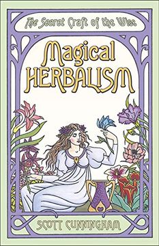 portada Magical Herbalism: The Secret Craft of the Wise (Llewellyn' S Practical Magick Series) (en Inglés)