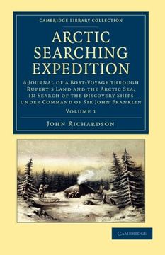 portada Arctic Searching Expedition: A Journal of a Boat-Voyage Through Rupert's Land and the Arctic Sea, in Search of the Discovery Ships Under Command of sir John Franklin (in English)