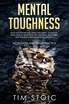 portada Mental Toughness: Build an Extreme and Unbeatable Mind. Emotional Intelligence, Willpower, Self Discipline, Self Esteem and Resilience With. Rewire Your Brain and Quit Procrastination) (en Inglés)