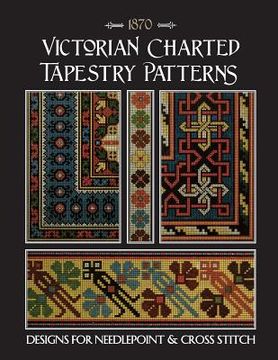 portada Victorian Charted Tapestry Patterns: Designs for Needlepoint & Cross Stitch (en Inglés)