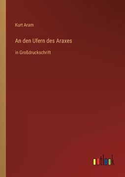 portada An den Ufern des Araxes: in Großdruckschrift (in German)