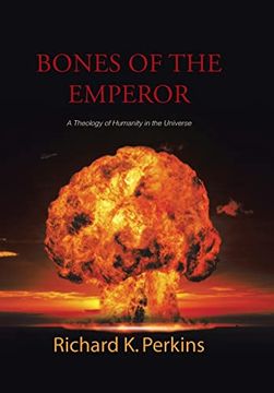 portada Bones of the Emperor: A Theology of Humanity in the Universe (en Inglés)