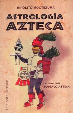 portada Astrología Azteca: Las Claves del Zodíaco Azteca (in Spanish)