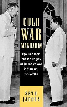 portada cold war mandarin: ngo dinh diem and the origins of america's war in vietnam, 1950-1963