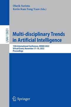 portada Multi-Disciplinary Trends in Artificial Intelligence: 15th International Conference, Miwai 2022, Virtual Event, November 17-19, 2022, Proceedings (in English)