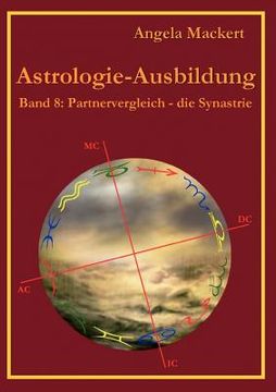 portada Astrologie-Ausbildung, Band 8: Partnervergleich - die Synastrie (en Alemán)