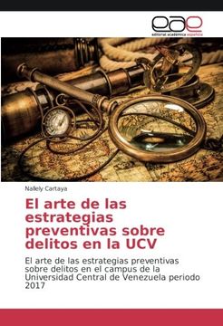 portada El arte de las estrategias preventivas sobre delitos en la UCV: El arte de las estrategias preventivas sobre delitos en el campus de la Universidad Central de Venezuela periodo 2017