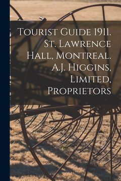 portada Tourist Guide 1911. St. Lawrence Hall, Montreal. A.J. Higgins, Limited, Proprietors