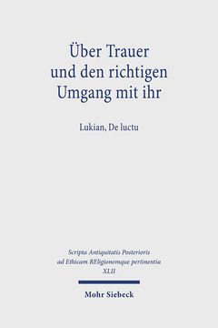 portada Uber Trauer Und Den Richtigen Umgang Mit Ihr: Lukian, de Luctu (en Alemán)