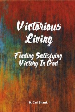 portada Victorious Living: Finding Satisfying Victory in God (en Inglés)