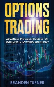 portada Options Trading: High Income Strategies for Investing, Understanding the Psychology of Investing, and How to Day Trade for a Living. (en Inglés)