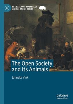 portada The Open Society and its Animals (The Palgrave Macmillan Animal Ethics Series) [Soft Cover ] (en Inglés)