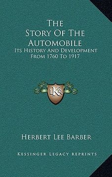portada the story of the automobile: its history and development from 1760 to 1917 (en Inglés)