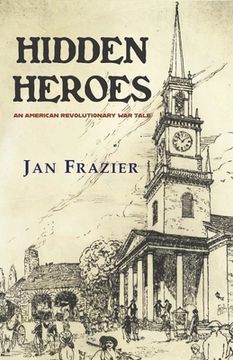portada Hidden Heroes: An American Revolutionary War Tale (in English)