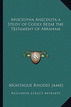 portada apocrypha anecdota a study of codex bezae the testament of abraham (en Inglés)