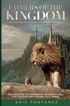 portada Fathers of the Kingdom: Understanding the Dangers of not Leaving a Legacy (en Inglés)