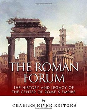 portada The Roman Forum: The History and Legacy of the Center of Rome's Empire (in English)