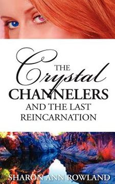 portada the crystal channelers and the last reincarnation (en Inglés)
