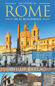 portada The History of Rome in 12 Buildings: A Travel Companion to the Hidden Secrets of the Eternal City 