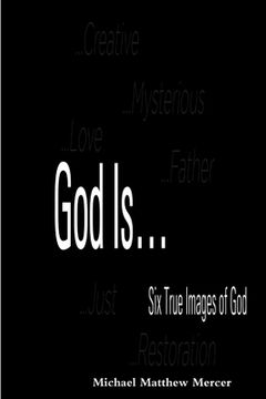 portada God Is... - Six True Images of God (en Inglés)