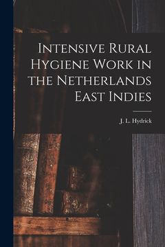 portada Intensive Rural Hygiene Work in the Netherlands East Indies (en Inglés)