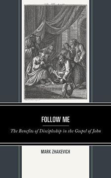 portada Follow me: The Benefits of Discipleship in the Gospel of John (Interpreting Johannine Literature) (en Inglés)