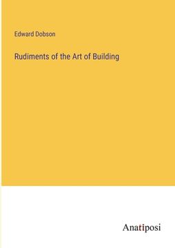 portada Rudiments of the Art of Building (en Inglés)