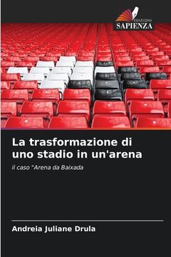 portada La trasformazione di uno stadio in un'arena (en Italiano)