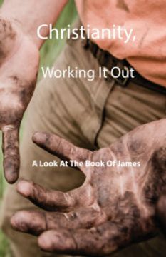 portada Christianity, Working it Out: A Look at the Book of James (en Inglés)