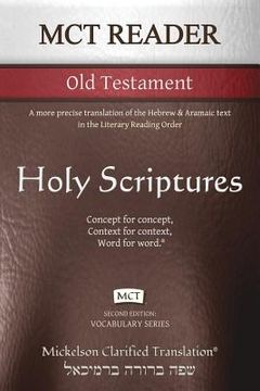 portada MCT Reader Old Testament, Mickelson Clarified: A more precise translation of the Hebrew and Aramaic text in the Literary Reading Order (en Inglés)