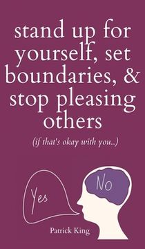 portada Stand Up For Yourself, Set Boundaries, & Stop Pleasing Others (if that's okay with you?) (en Inglés)