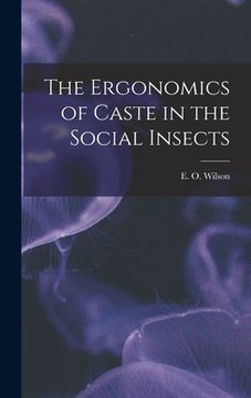 portada The Ergonomics of Caste in the Social Insects (en Inglés)