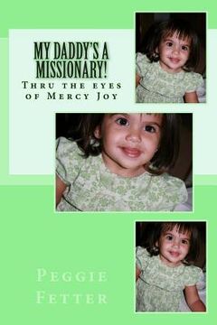 portada My Daddy's A Missionary!: From the eyes of Mercy Joy (en Inglés)